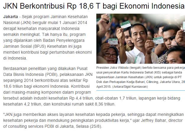 JKN DAN KONTRIBUSI PERTUMBUHAN EKONOMI Penelitian Pusat Data Bisnis Indonesia (PDBI) selama tahun 2014, kontribusi JKN bagi ekonomi Indonesia terdiri dari industri