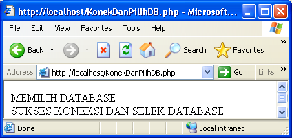 2. Memilih database Jika konek ke database berhasil, perlu memilih database Perintah untuk memilih database: mysql_select_db(data_base,pengenal_hubungan) dimana :