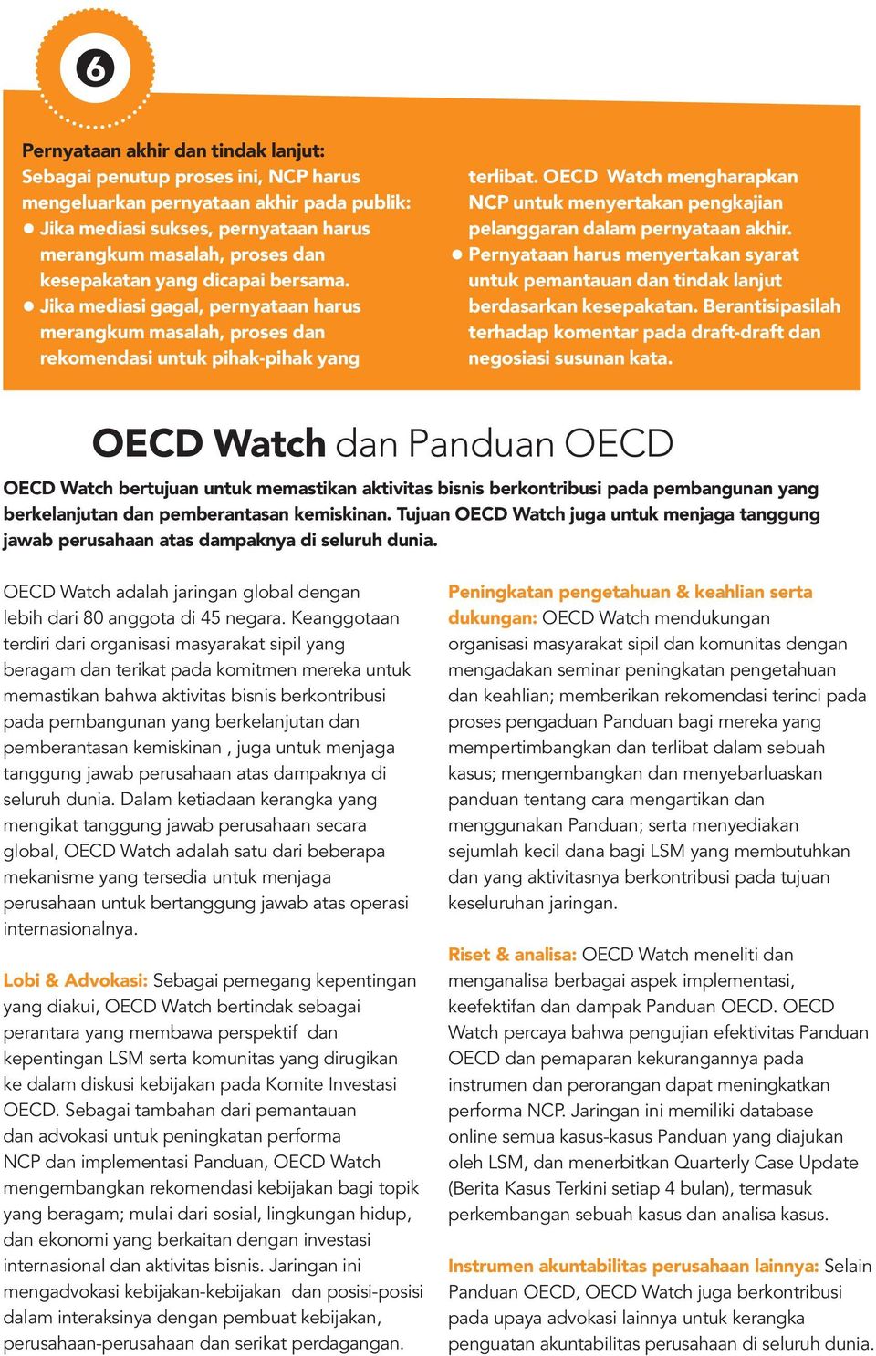 OECD Watch mengharapkan NCP untuk menyertakan pengkajian pelanggaran dalam pernyataan akhir. Pernyataan harus menyertakan syarat untuk pemantauan dan tindak lanjut berdasarkan kesepakatan.