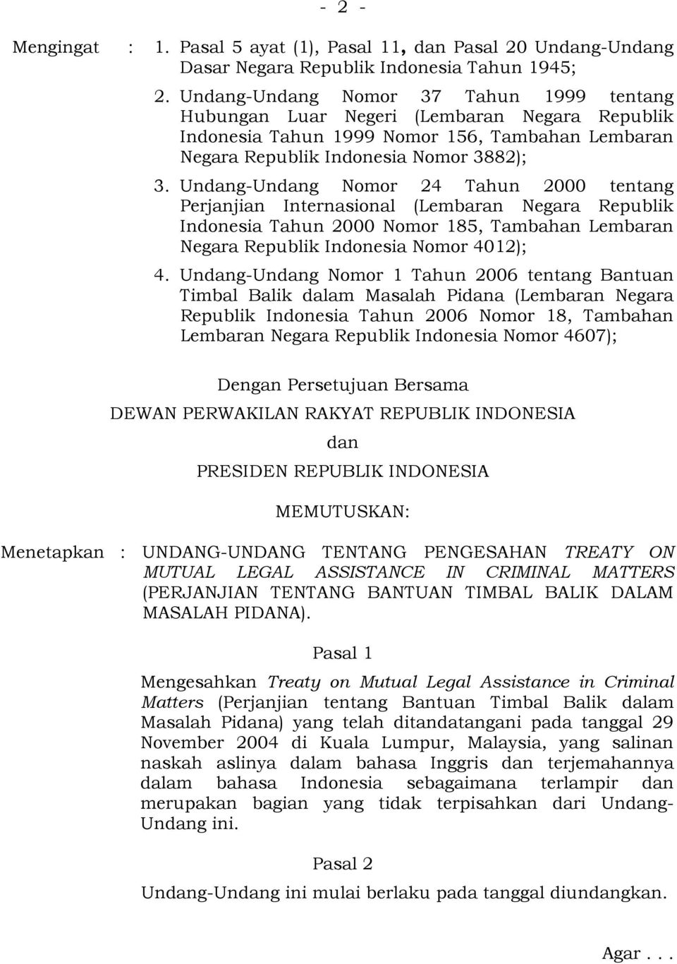 Undang-Undang Nomor 24 Tahun 2000 tentang Perjanjian Internasional (Lembaran Negara Republik Indonesia Tahun 2000 Nomor 185, Tambahan Lembaran Negara Republik Indonesia Nomor 4012); 4.