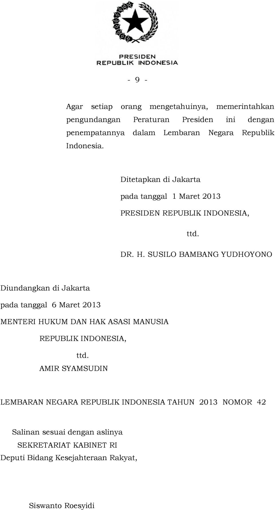 SUSILO BAMBANG YUDHOYONO Diundangkan di Jakarta pada tanggal 6 Maret 2013 MENTERI HUKUM DAN HAK ASASI MANUSIA REPUBLIK
