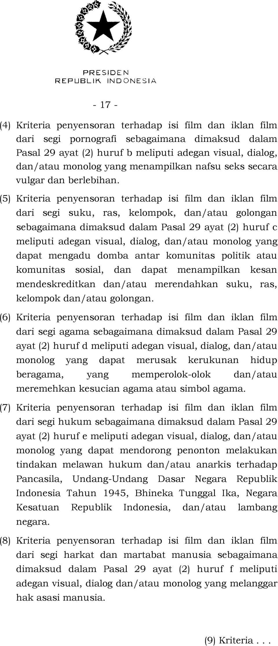 (5) Kriteria penyensoran terhadap isi film dan iklan film dari segi suku, ras, kelompok, dan/atau golongan sebagaimana dimaksud dalam Pasal 29 ayat (2) huruf c meliputi adegan visual, dialog,