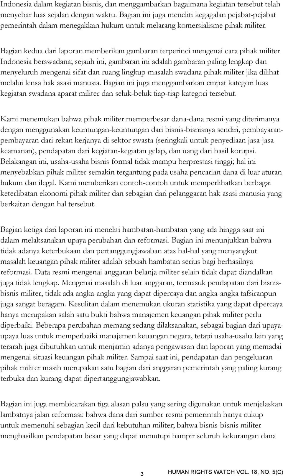 Bagian kedua dari laporan memberikan gambaran terperinci mengenai cara pihak militer Indonesia berswadana; sejauh ini, gambaran ini adalah gambaran paling lengkap dan menyeluruh mengenai sifat dan