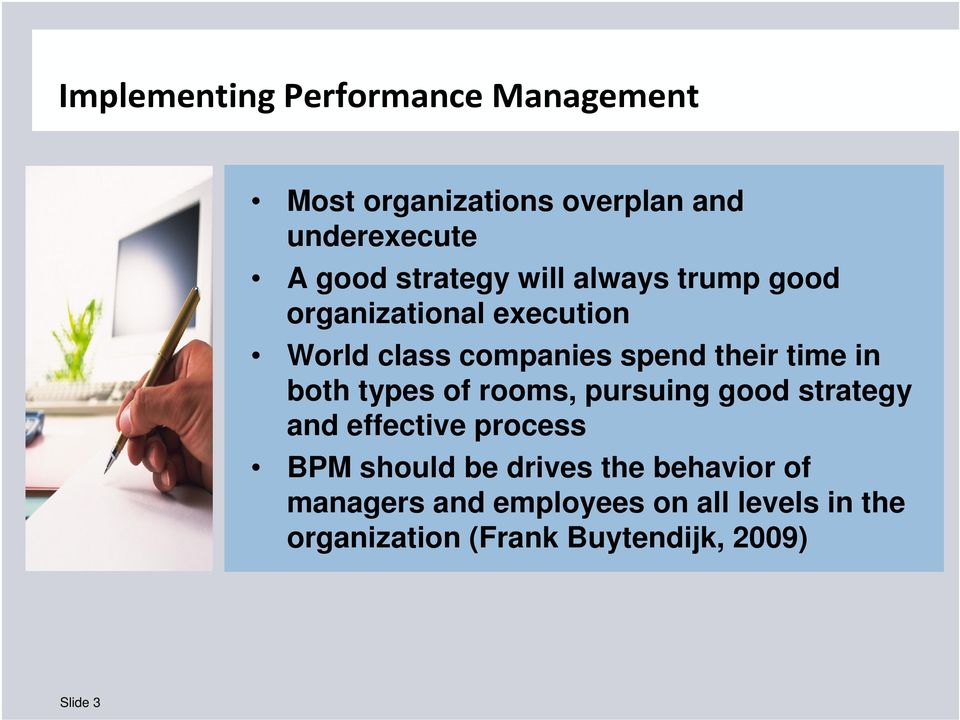 rooms, pursuing good strategy and effective process BPM should be drives the behavior
