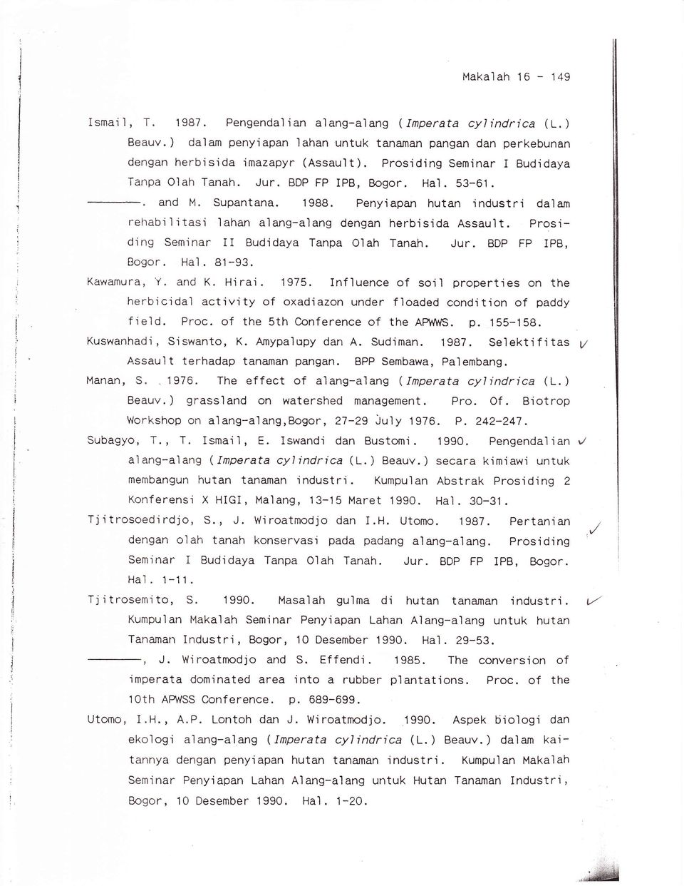 Prosiding Sem'inar II Budidaya Tanpa Olah Tanah. Jur. BDp Fp IpB, Bogor. Hal. 81-93. Kawamura, Y, and K. H'irai. '1975.