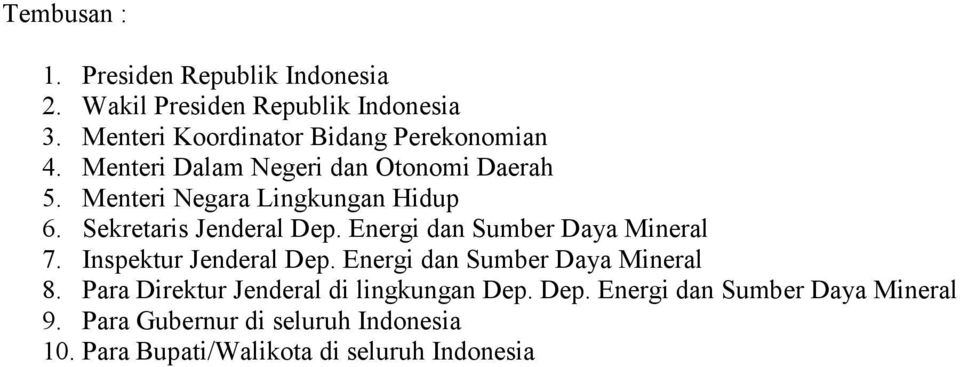 Sekretaris Jenderal Dep. Energi dan Sumber Daya Mineral 7. Inspektur Jenderal Dep. Energi dan Sumber Daya Mineral 8.