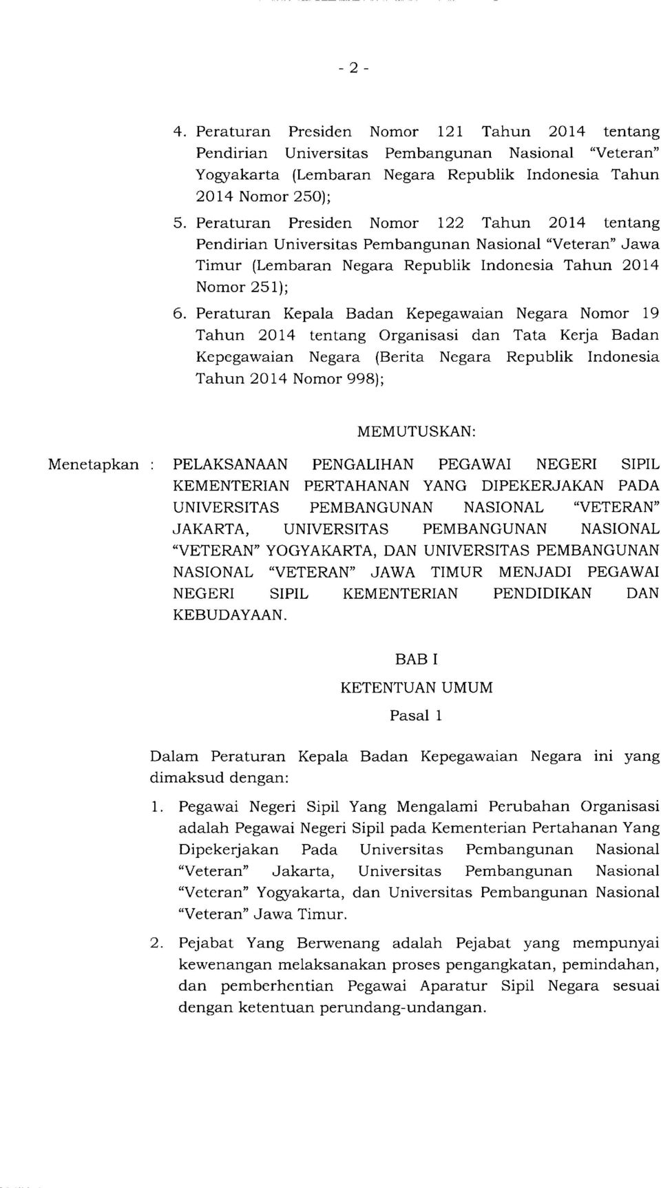 Tahun 2014 tentang Pendirian Universitas Pembangunan Nasional "Veteran" Jawa Timur (Lembaran Negara Republik Indonesia Tahun 2OI4 Nomor 25 1); Peraturan Kepala Badan Kepegawaian Negara Nomor 19 Tahun