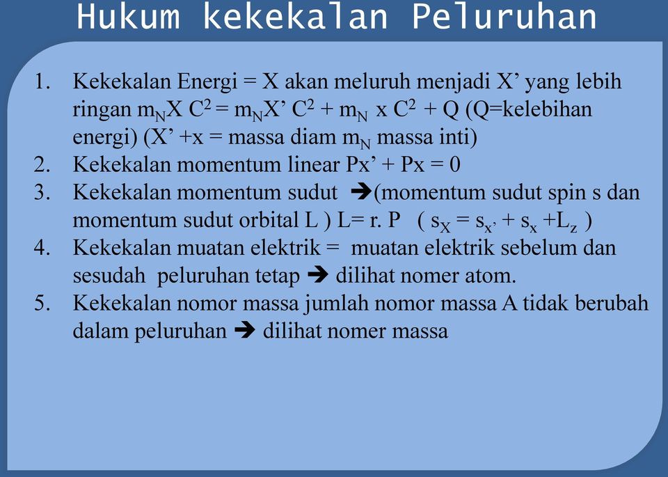 diam m N massa inti) 2. Kekekalan momentum linear Px + Px = 0 3.