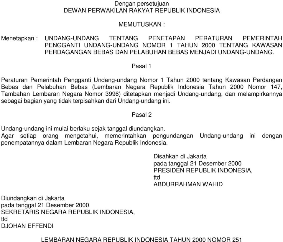 Pasal 1 Peraturan Pemerintah Pengganti Undang-undang Nomor 1 Tahun 2000 tentang Kawasan Perdangan Bebas dan Pelabuhan Bebas (Lembaran Negara Republik Indonesia Tahun 2000 Nomor 147, Tambahan Lembaran