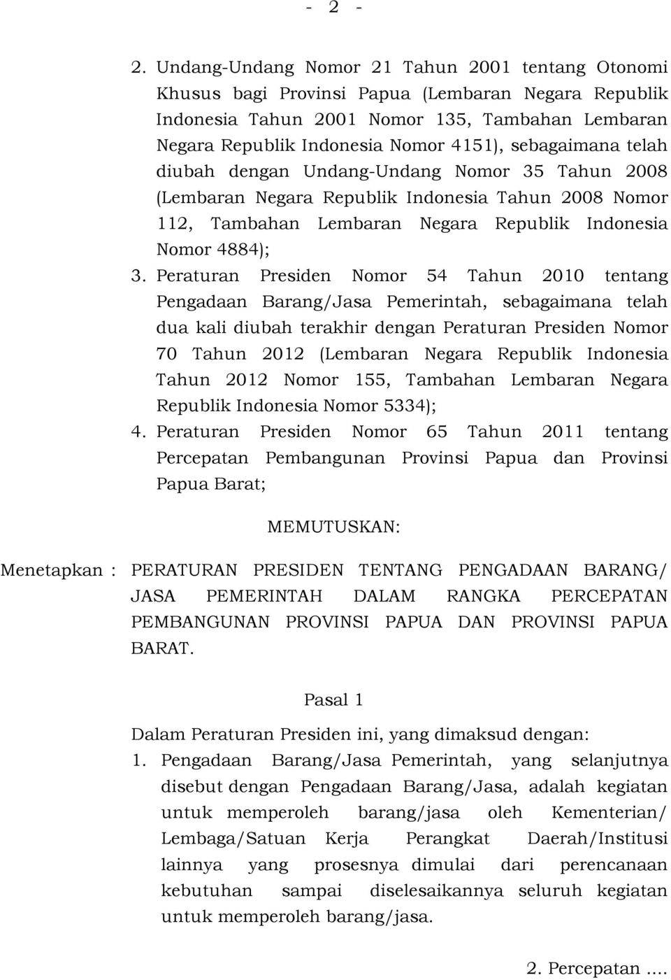 sebagaimana telah diubah dengan Undang-Undang Nomor 35 Tahun 2008 (Lembaran Negara Republik Indonesia Tahun 2008 Nomor 112, Tambahan Lembaran Negara Republik Indonesia Nomor 4884); 3.