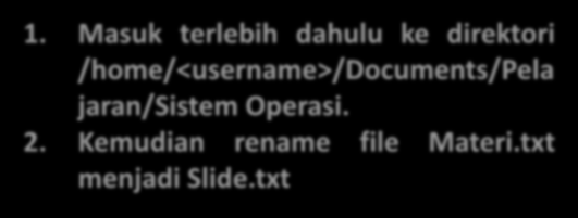 PERINTAH DASAR (mv) Perintah mv (move / rename) digunakan untuk memindahkan file.