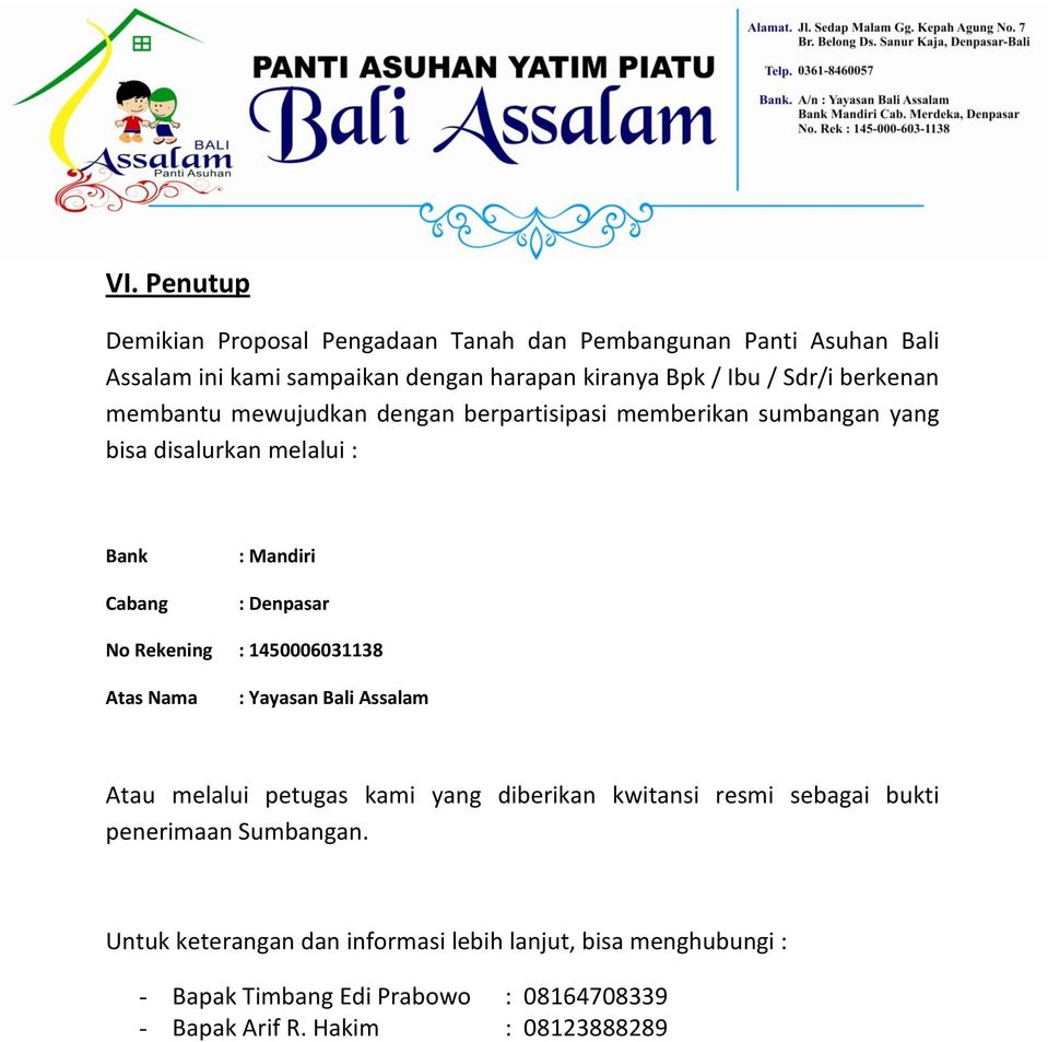 Rekening : 1450006031138 Atas Nama : Yayasan Bali Assalam Atau melalui petugas kami yang diberikan kwitansi resmi sebagai bukti penerimaan