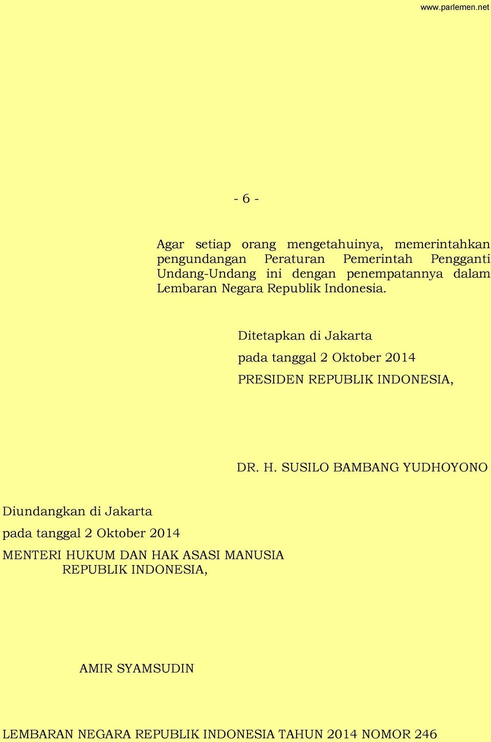 Ditetapkan di Jakarta pada tanggal 2 Oktober 2014 PRESIDEN REPUBLIK INDONESIA, DR. H.