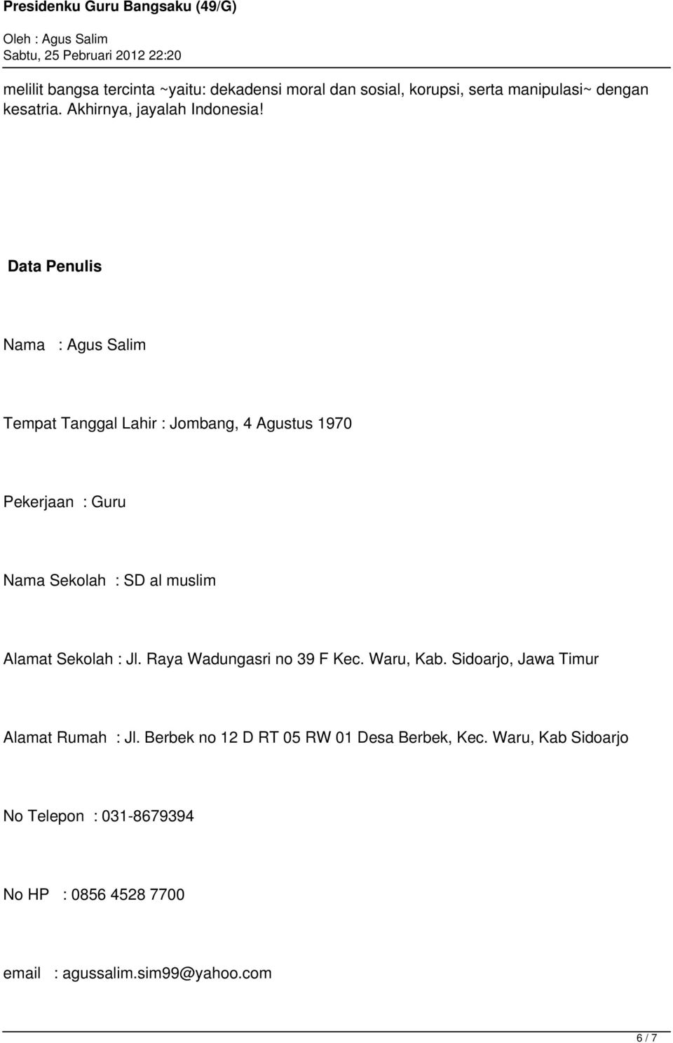 Data Penulis Nama : Agus Salim Tempat Tanggal Lahir : Jombang, 4 Agustus 1970 Pekerjaan : Guru Nama Sekolah : SD al muslim