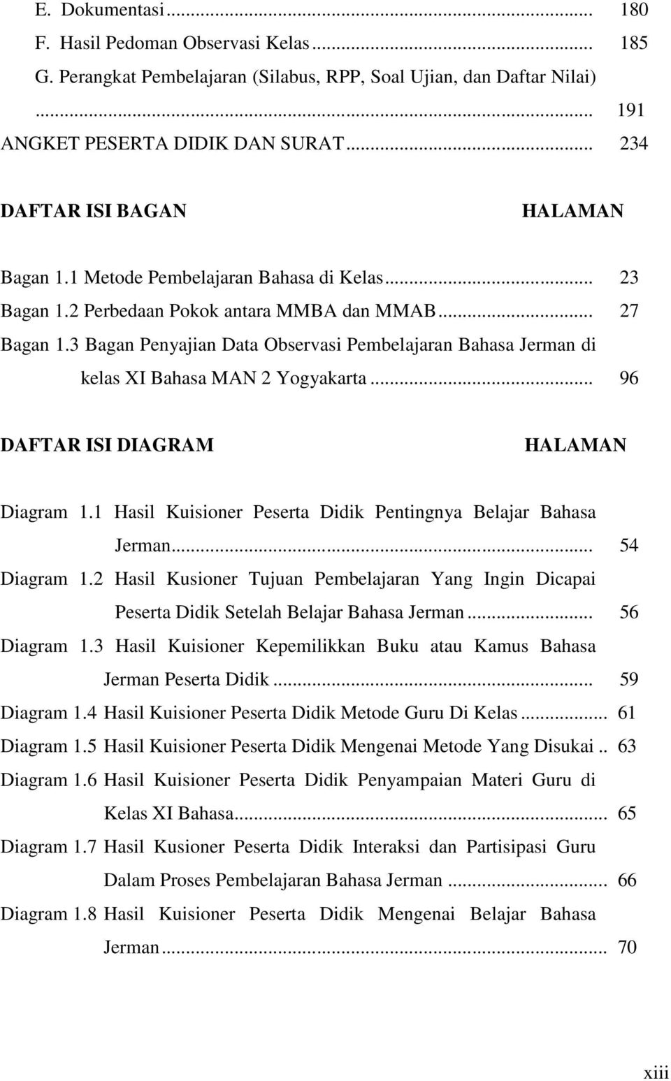 3 Bagan Penyajian Data Observasi Pembelajaran Bahasa Jerman di kelas XI Bahasa MAN 2 Yogyakarta... 96 DAFTAR ISI DIAGRAM HALAMAN Diagram 1.