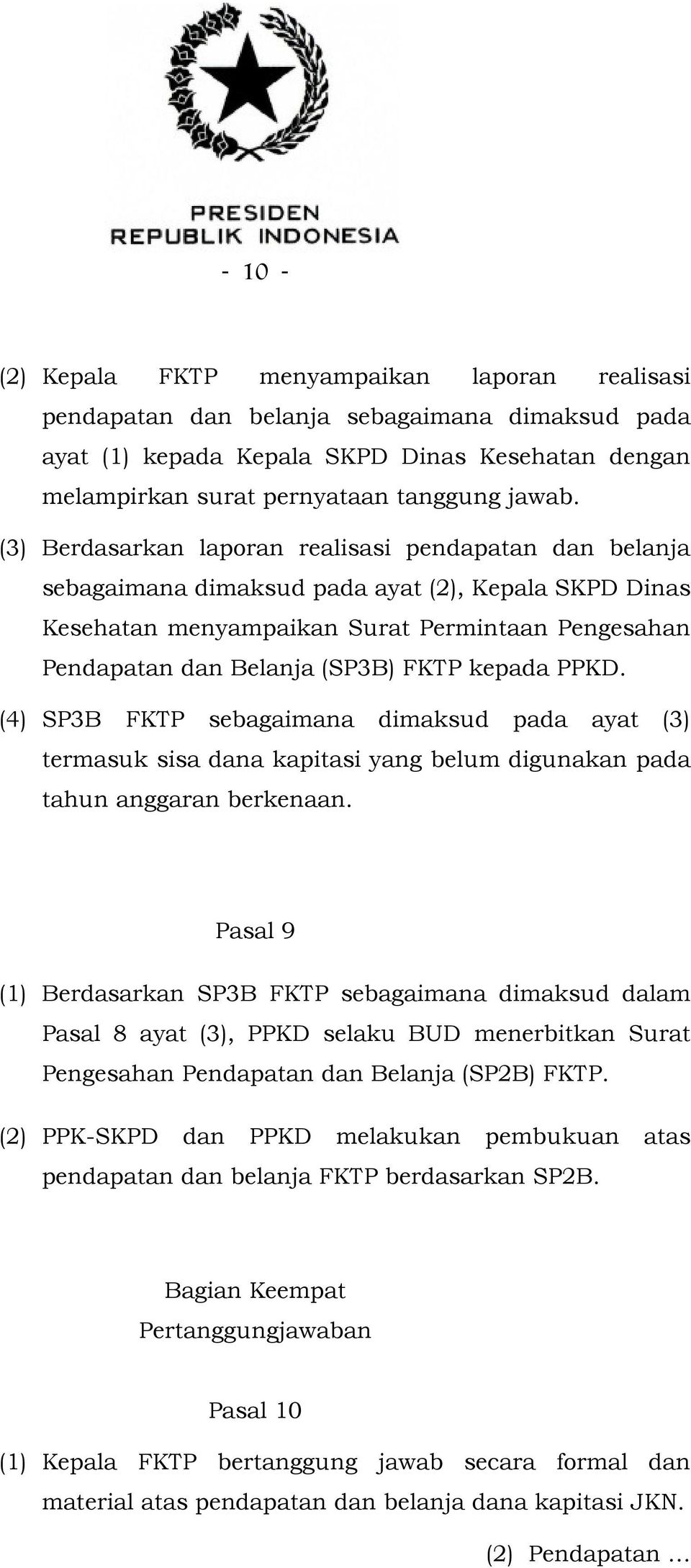 kepada PPKD. (4) SP3B FKTP sebagaimana dimaksud pada ayat (3) termasuk sisa dana kapitasi yang belum digunakan pada tahun anggaran berkenaan.