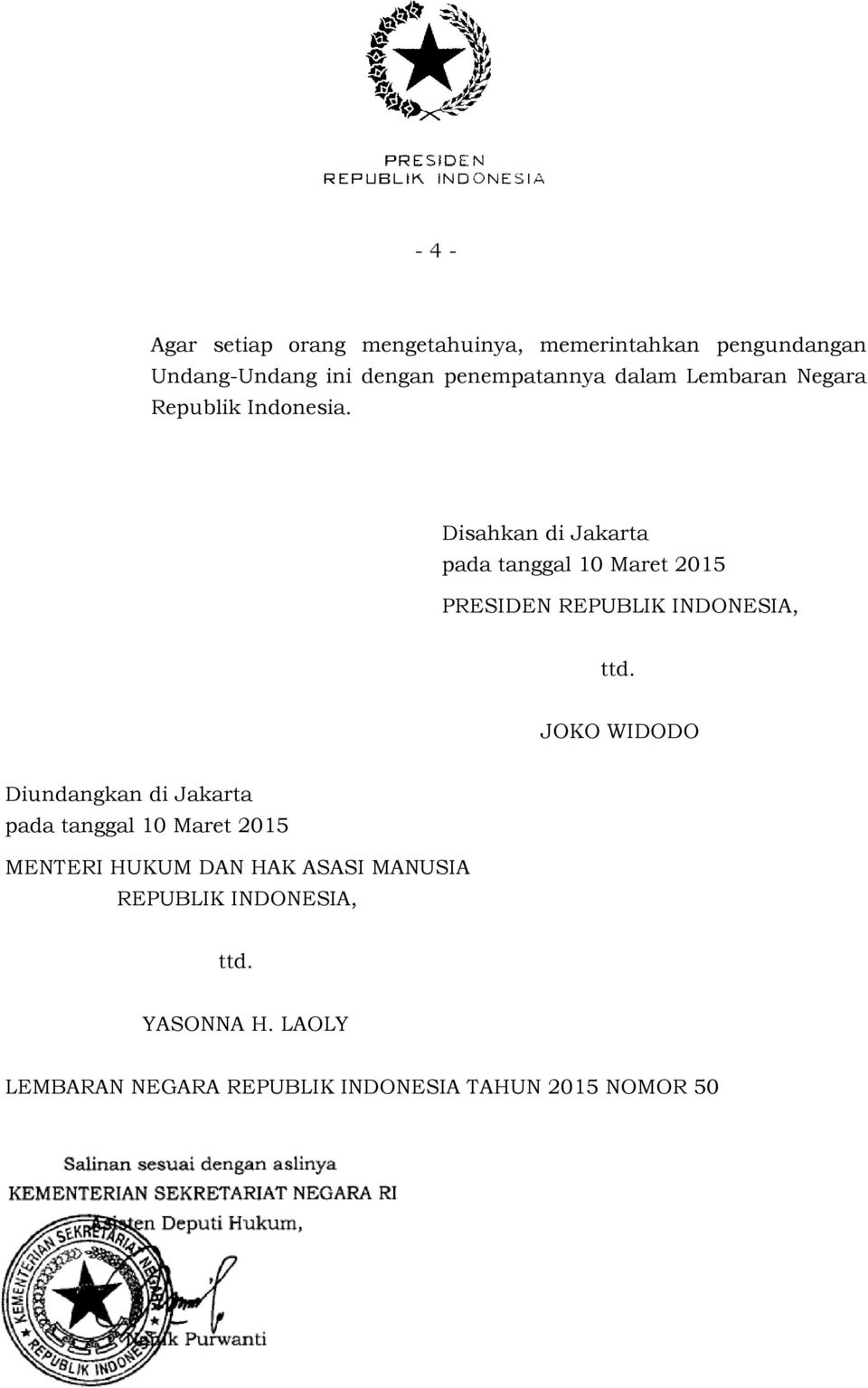 Disahkan di Jakarta pada tanggal 10 Maret 2015 PRESIDEN REPUBLIK INDONESIA, ttd.