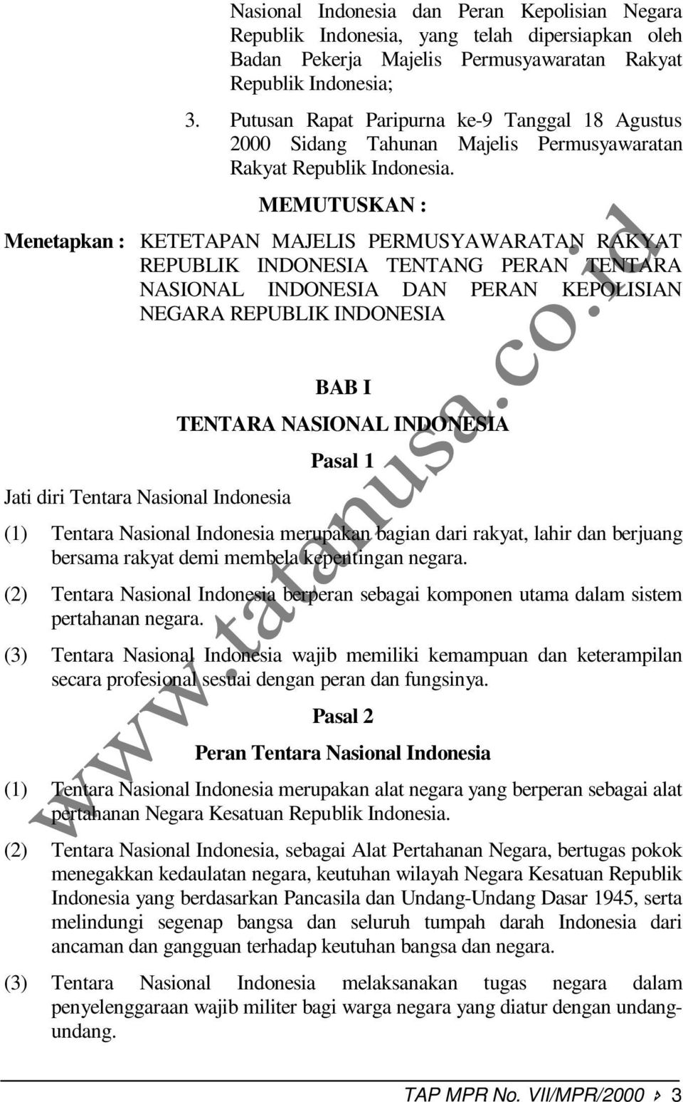 MEMUTUSKAN : Menetapkan : KETETAPAN MAJELIS PERMUSYAWARATAN RAKYAT REPUBLIK INDONESIA TENTANG PERAN TENTARA NASIONAL INDONESIA DAN PERAN KEPOLISIAN NEGARA REPUBLIK INDONESIA Jati diri Tentara