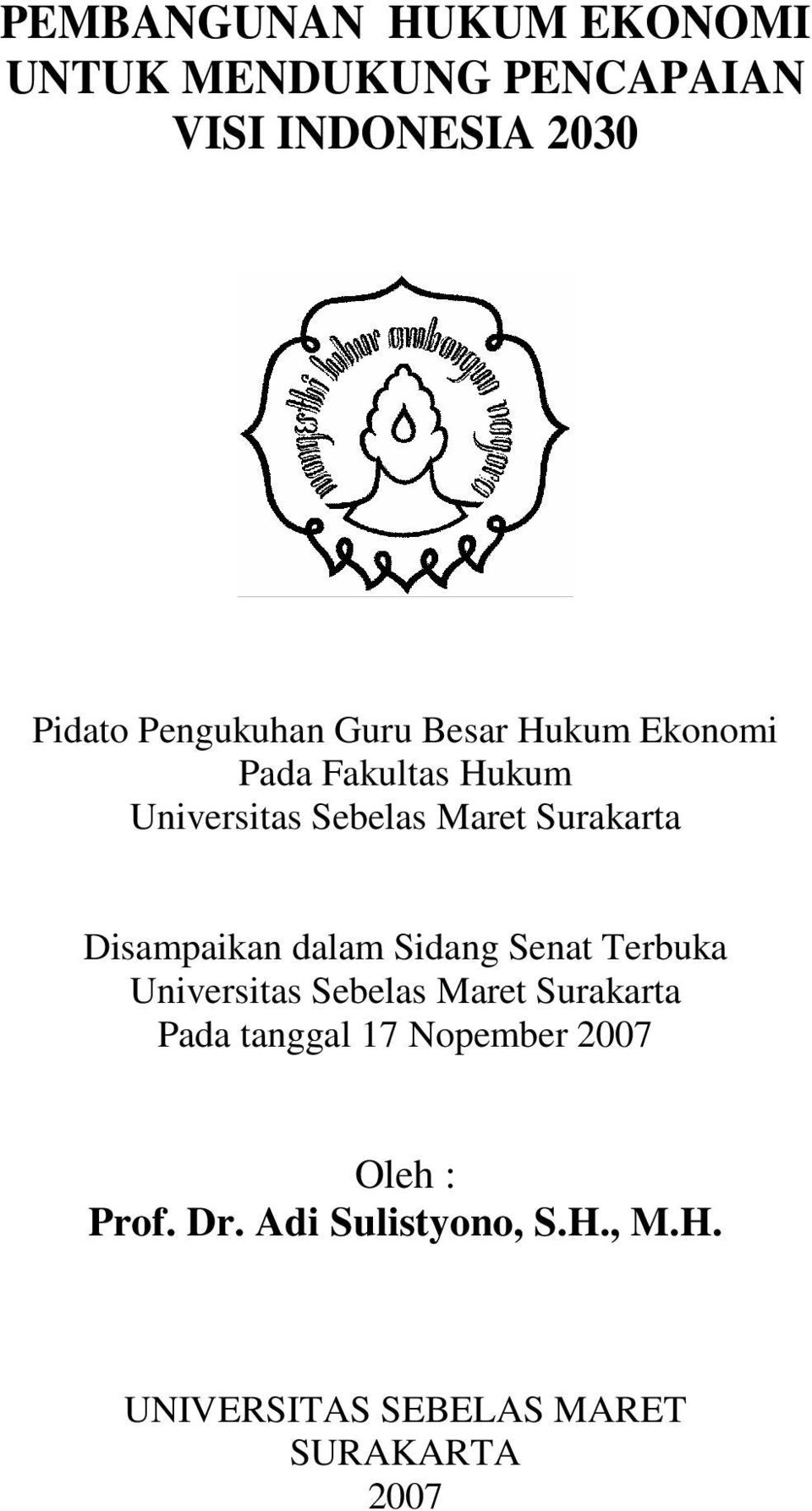 Terbuka Universitas Sebelas Maret Surakarta Pada tanggal 17 Nopember 2007 Oleh : Prof. Dr.