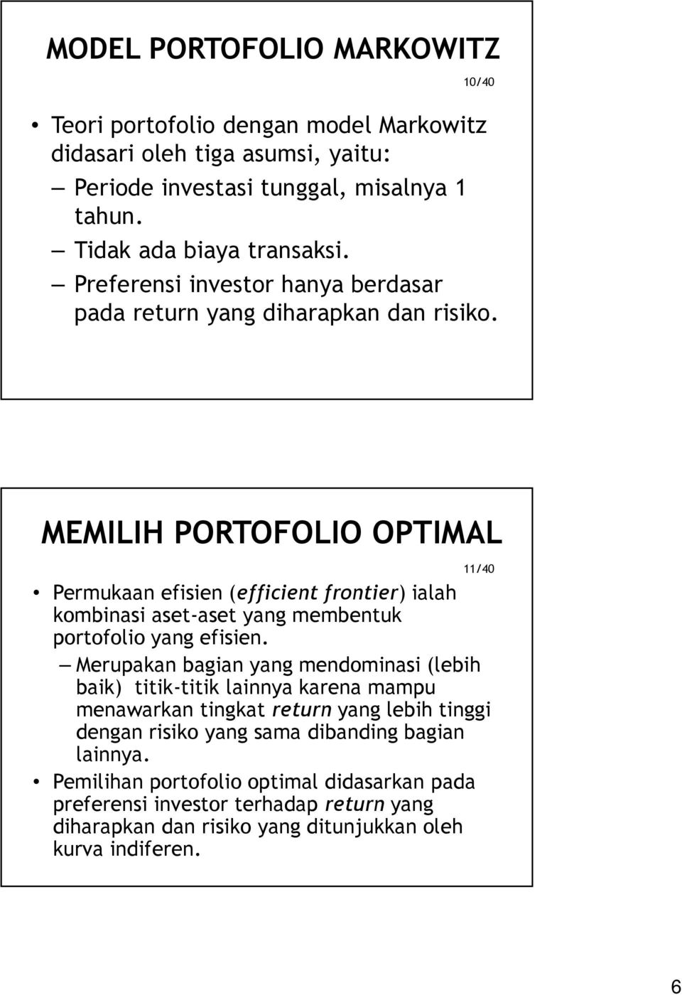 MEMILIH PORTOFOLIO OPTIMAL 11/40 Permukaan efisien (efficient frontier) ialah kombinasi aset-aset yang membentuk portofolio yang efisien.