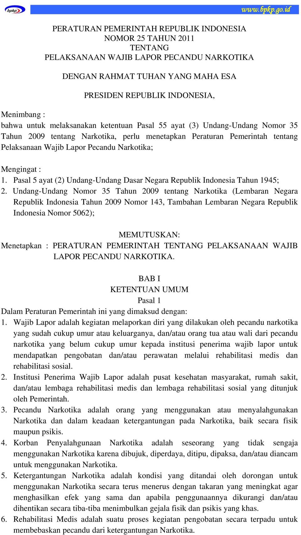Narkotika; Mengingat : 1. Pasal 5 ayat (2) Undang-Undang Dasar Negara Republik Indonesia Tahun 1945; 2.