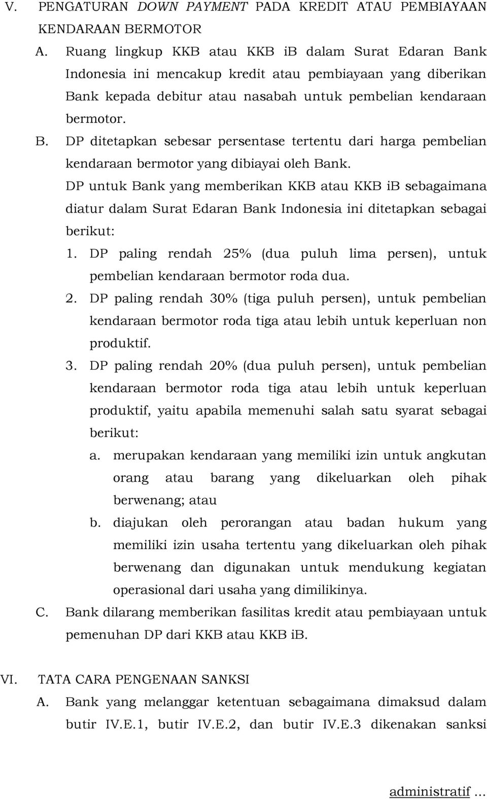 DP untuk Bank yang memberikan KKB atau KKB ib sebagaimana diatur dalam Surat Edaran Bank Indonesia ini ditetapkan sebagai berikut: 1.