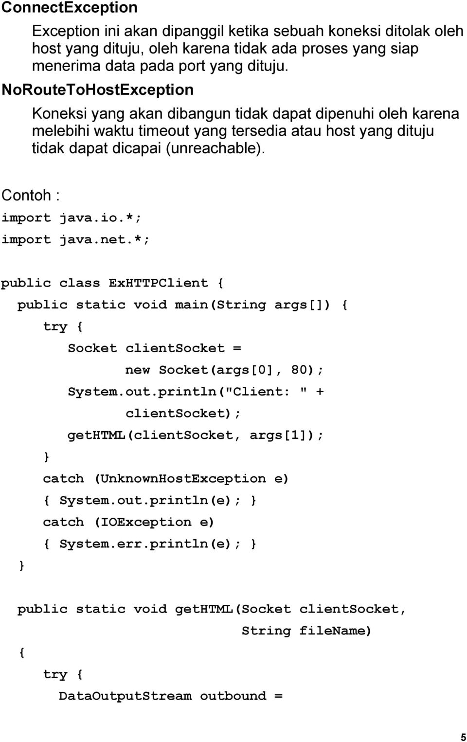 io.*; import java.net.*; public class ExHTTPClient { public static void main(string args[]) { try { Socket clientsocket = new Socket(args[0], 80); System.out.