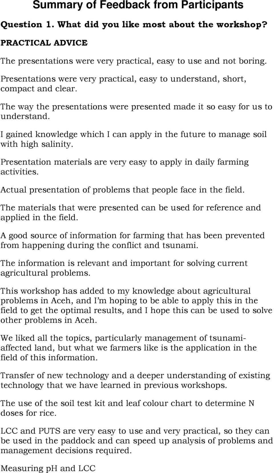I gained knowledge which I can apply in the future to manage soil with high salinity. Presentation materials are very easy to apply in daily farming activities.