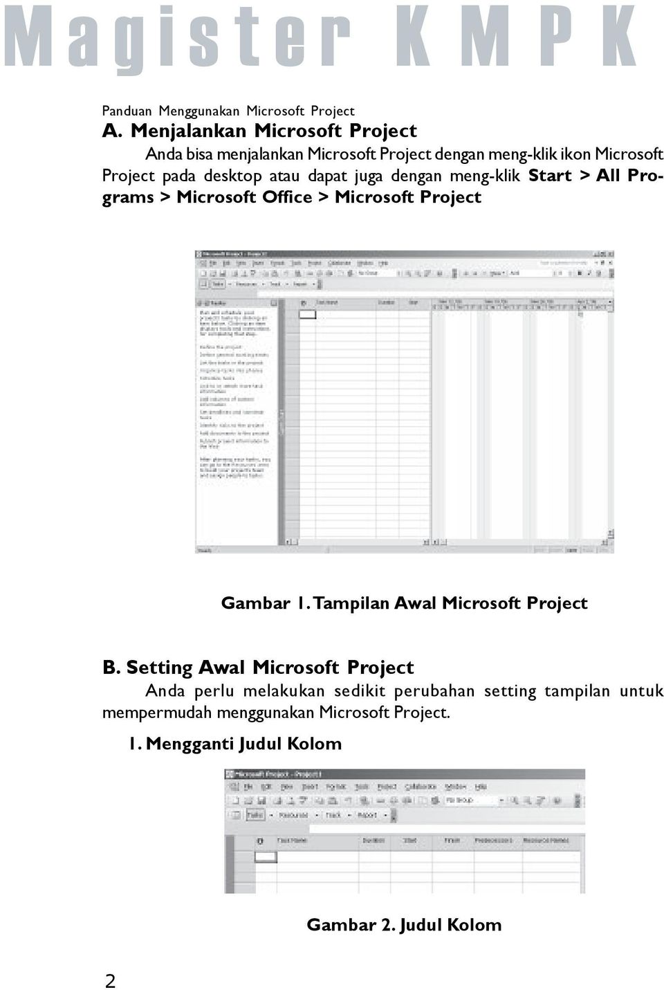 Project Gambar 1.Tampilan Awal Microsoft Project B.