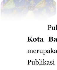 KATA PENGANTAR Publikasi Produk Domestik Regional Bruto (PDRB) Kota Bandung Menurut Kecamatan Tahun 2011-2012 merupakan publikasi lanjutan dari publikasi tahun-tahun sebelumnya.