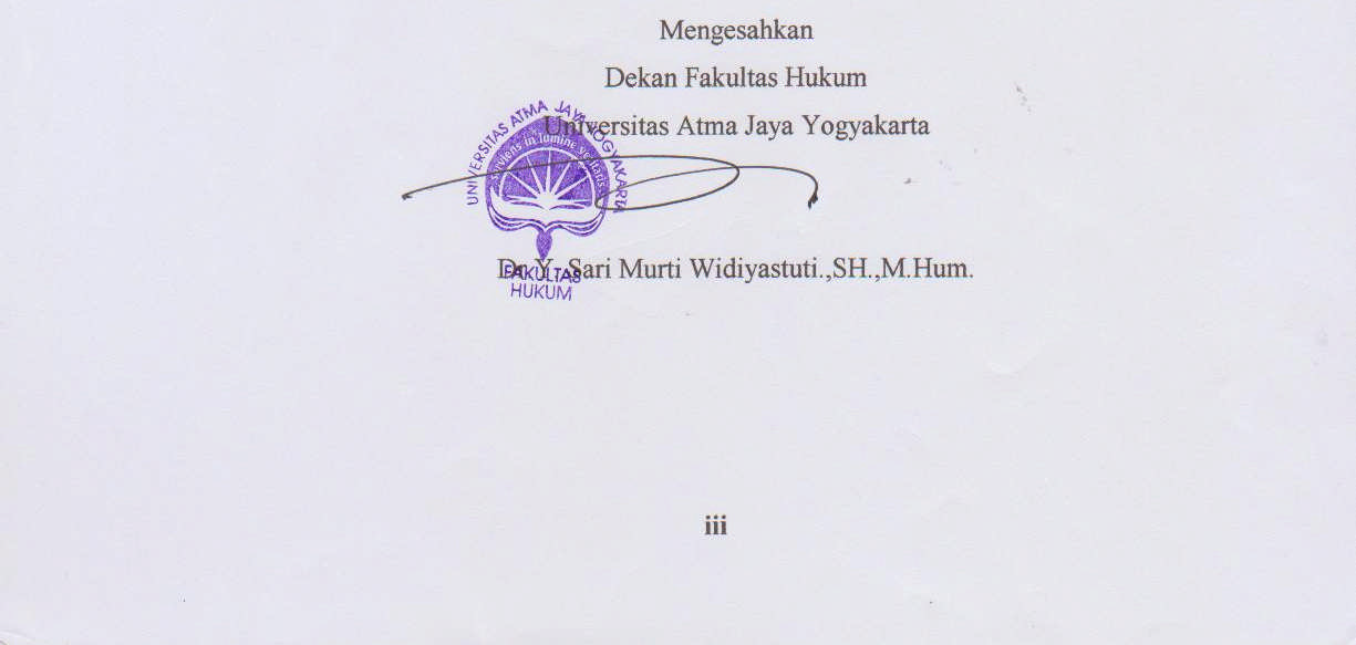 HALAMAN PENGESAHAN Penulisan Hukum / Skripsi ini telah dipertahankan dihadapan tim penguji ujian Penulisan Hukum / Skripsi Fakultas Hukum Universitas Atma Jaya Yogyakarta Dalam sidang akademik yang