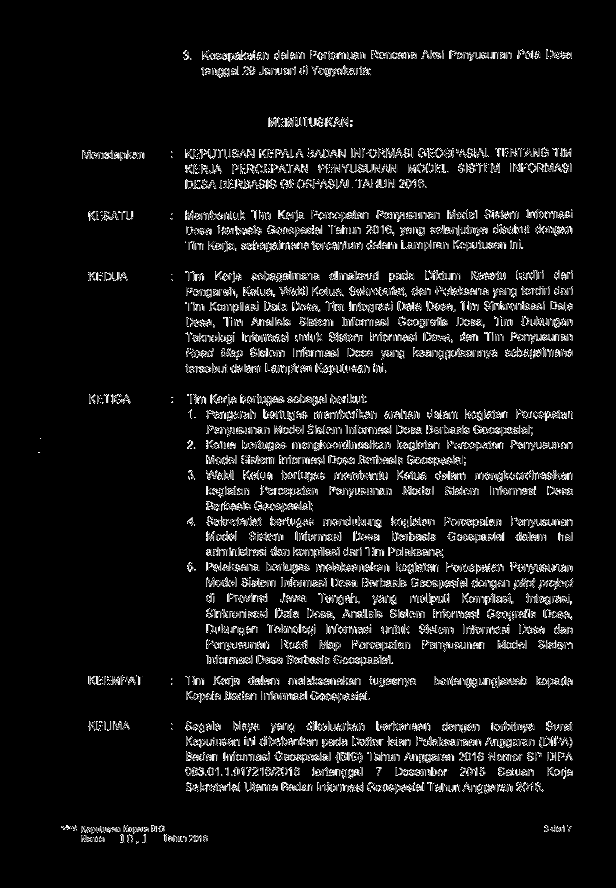 3. Kesepakatan dalam Pertemuan Rencana Aksi Penyusunan Peta tanggal 29 Januari di Yogyakarta; MEMUTUSKAN: Menetapkan : KEPUTUSAN KEPALA BADAN INFORMASI GEOSPASIAL TENTANG TIM KERJA PERCEPATAN