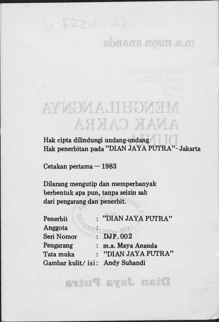 Hak cipta dilindungi undang-undang Hak penerbitan pada "DIAN JAYA PUTRA"- Jakarta Cetakan pertama 1983 Dilarang mengutip dan memperbanyak berbentuk apa pun, tanpa seizin sah dari