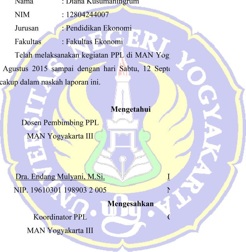19610301 198903 2 005 Mengesahkan Koordinator PPL MAN Yogyakarta III Diana Kusumaningrum NIM. 12804244007 Guru Pembimbing PPL MAN Yogyakarta III Thoha, M.Pd.