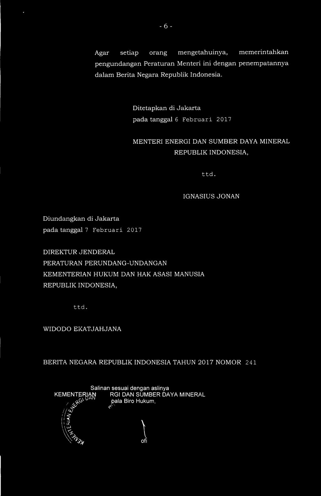 IGNASIUS JONAN Diundangkan di Jakarta pada tanggal 7 Februari 2017 DIREKTUR JENDERAL PERATURAN PERUNDANG-UNDANGAN KEMENTERIAN HUKUM DAN HAK ASASI MANUSIA