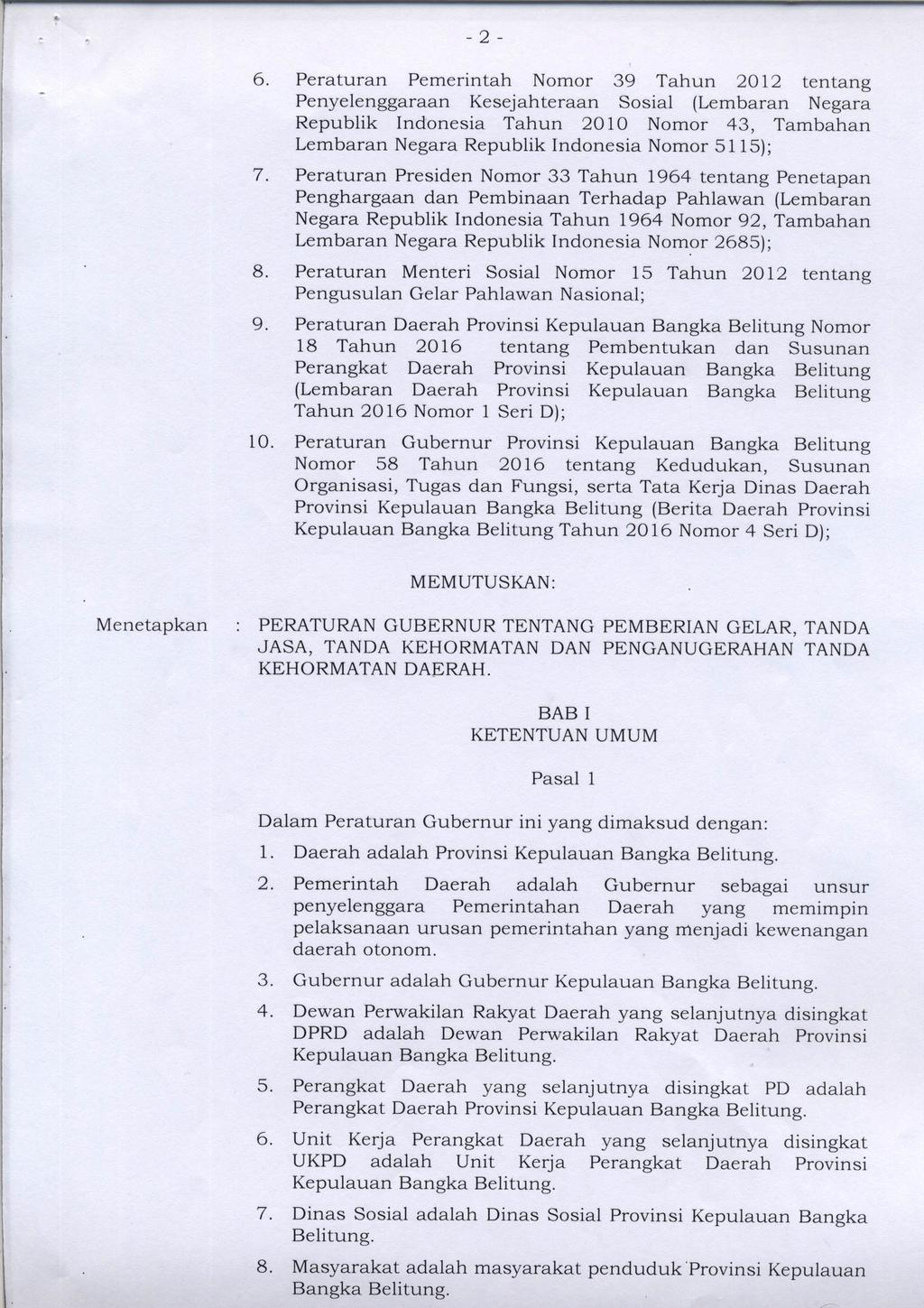 6. Peraturan Pemerintah Nomor 39 Tahun 2012 tentang Penyelenggaraan Kesejahteraan Sosial (Lembaran Negara Republik Indonesia Tahun 2010 Nomor 43, Tambahan Lembaran Negara Republik Indonesia Nomor