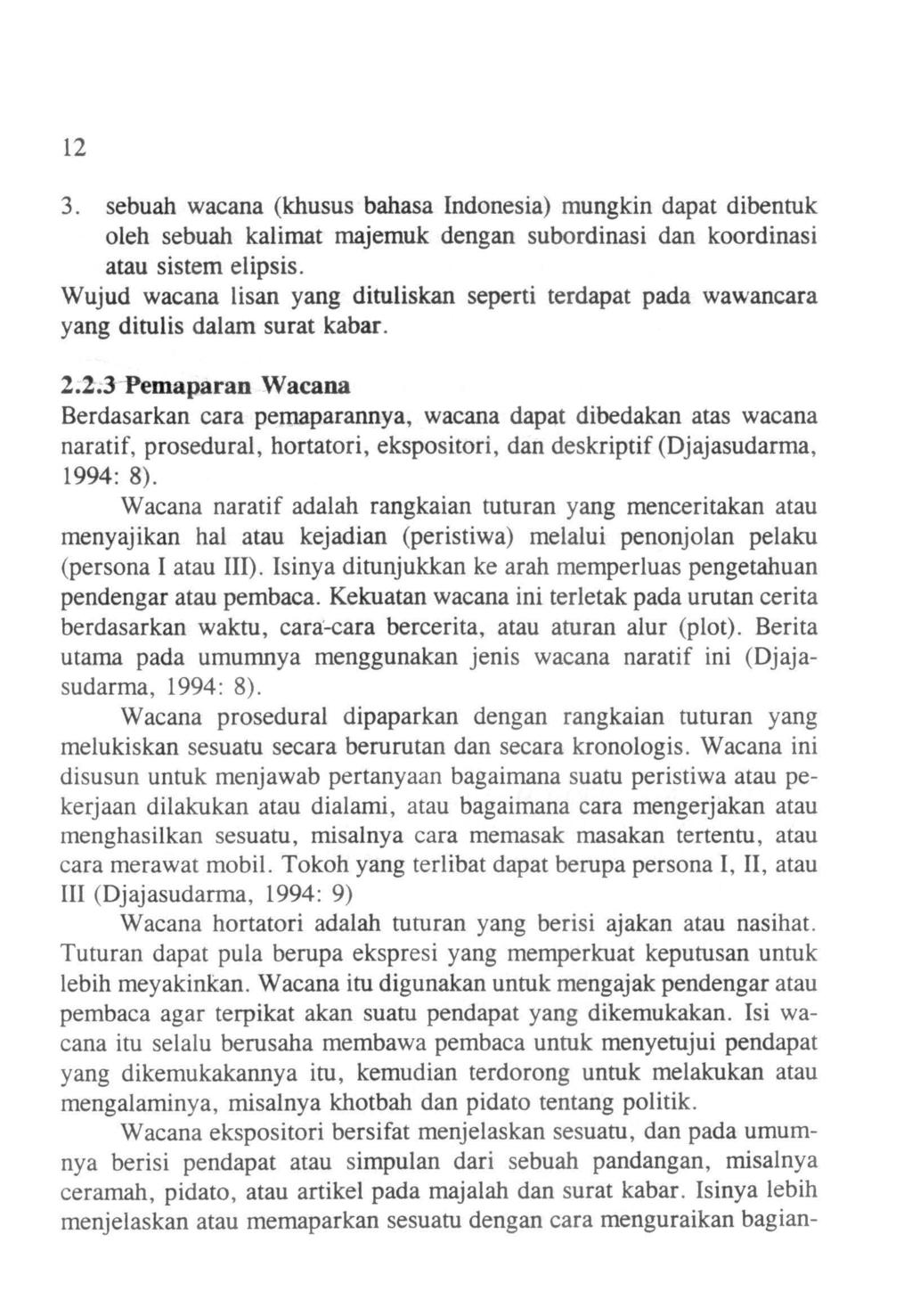 12 3. sebuah wacana (khusus bahasa Indonesia) mungkin dapat dibentuk oleh sebuah kalimat majemuk dengan subordinasi dan koordinasi atau sistem elipsis.