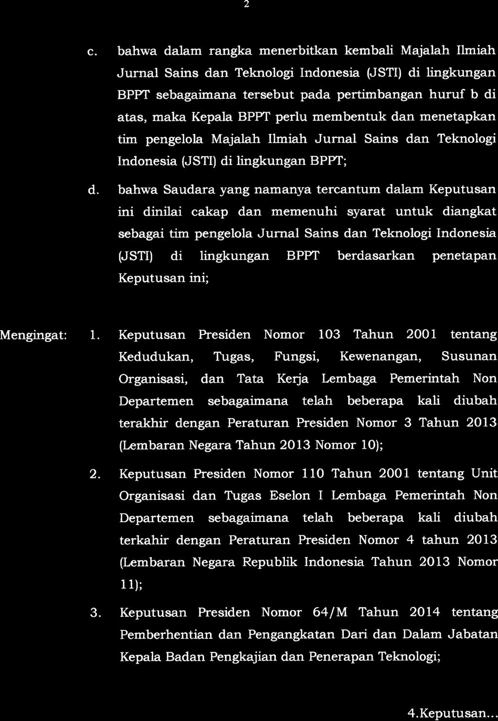 2 c. bahwa dalam rangka menerbitkan kembali Majalah Ilmiah Jurnal Sains dan Teknologi Indonesia (JSTI) di lingkungan BPPT sebagaimana tersebut pada pertimbangan huruf b di atas, maka Kepala BPPT