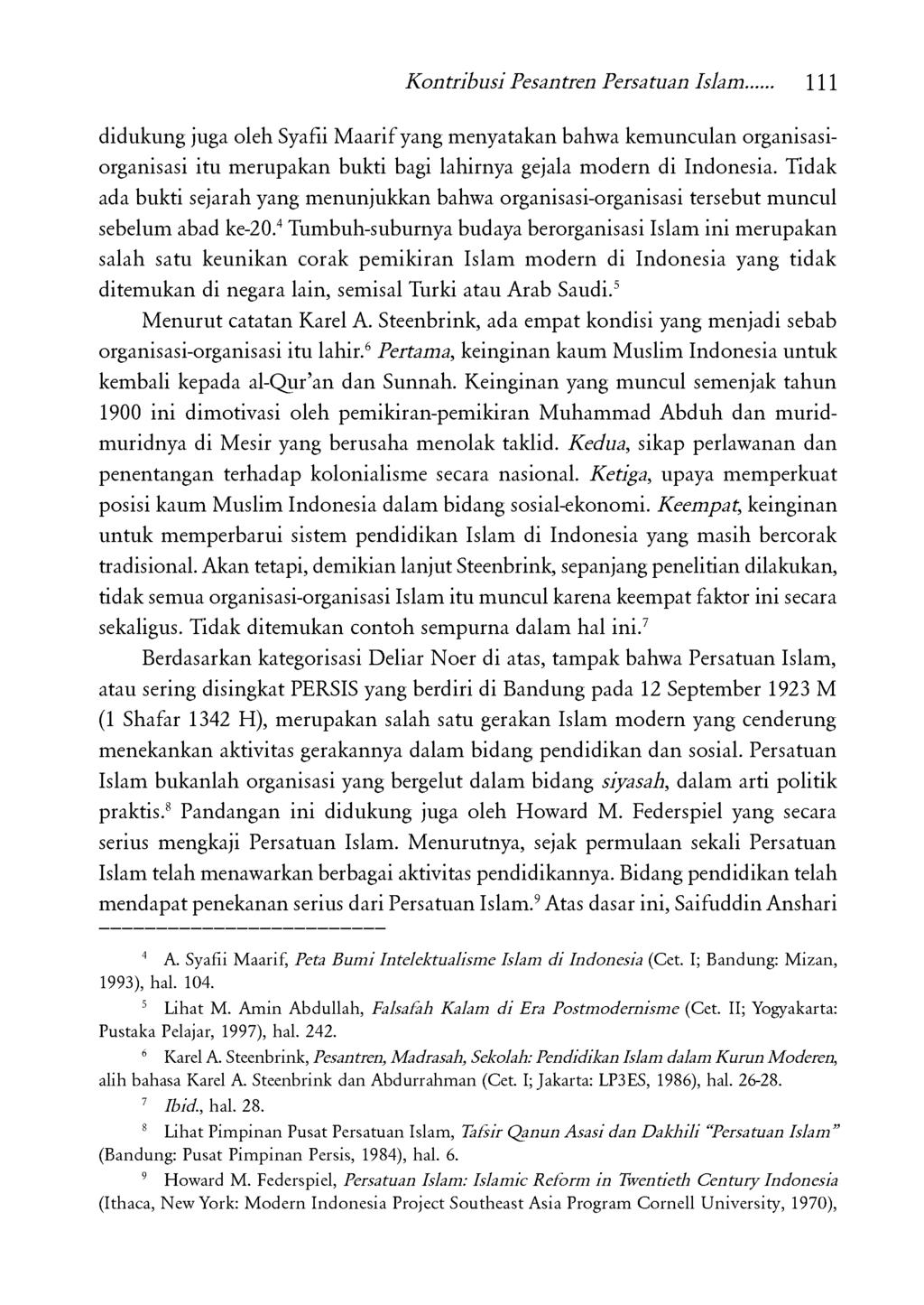 K ontribusi Pesantren Persatuan Islam. 111 didukung juga oleh Syafii M aarif yang menyatakan bahwa kemunculan organisasiorganisasi itu merupakan bukti bagi lahirnya gejala modern di Indonesia.