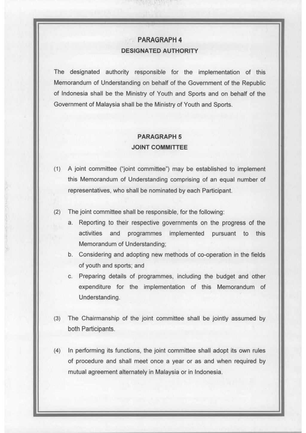 PARAGRAPH 4 DESIGNATED AUTHORITY The designated authority responsible for the implementation of this Memorandum of Understanding on behalf of the Government of the Republic of Indonesia shall be the
