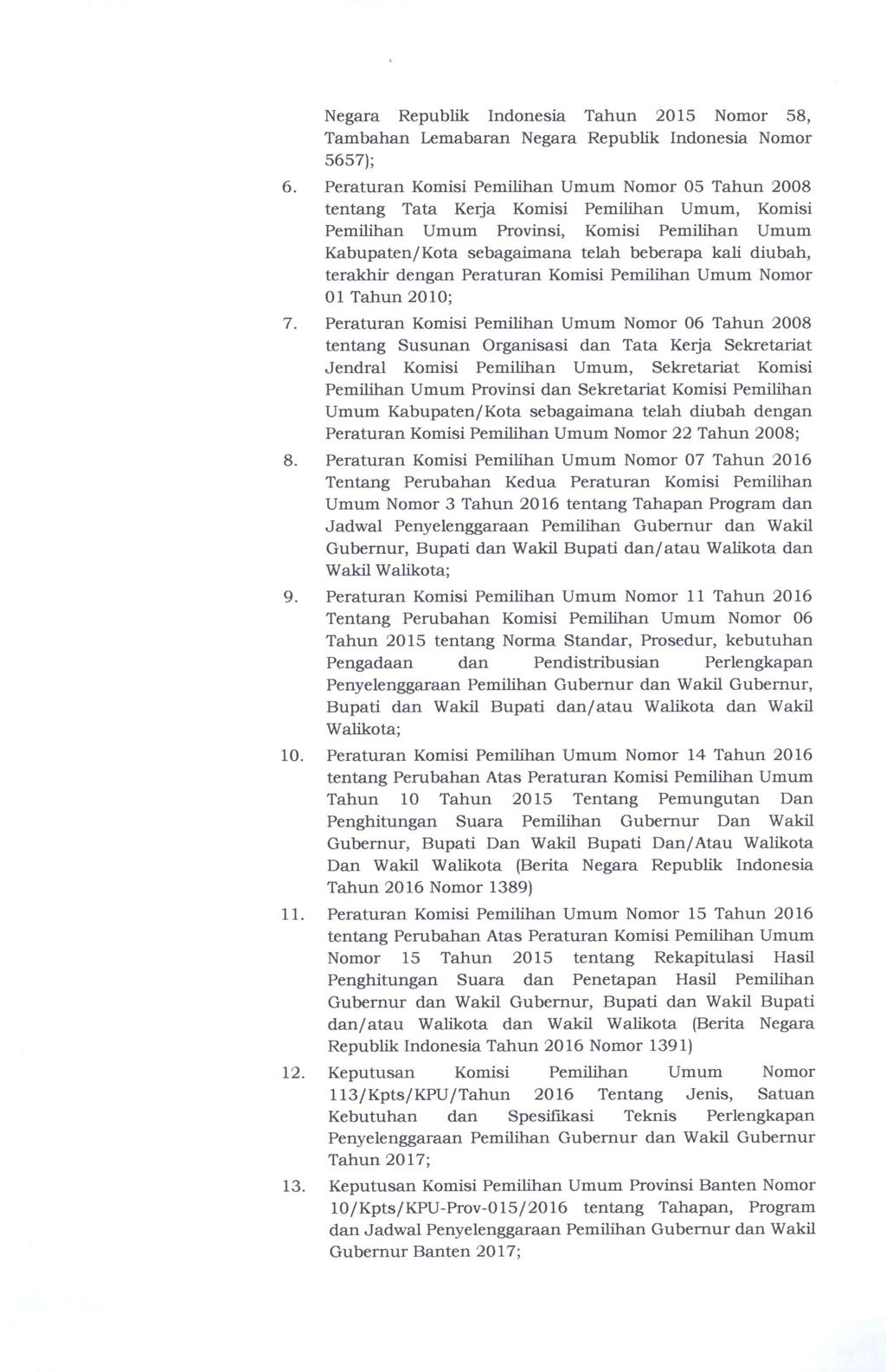 Negara Republik Indonesia T a h u n 2015 Nomor 58, Tambahan Lemabaran Negara Republik Indonesia Nomor 5657); 6.