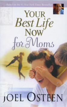 Perpustakaan Buku-buku baru Your Best Life now for Moms Joel Osteen Bagi Anda kaum wanita, menjadi seorang ibu adalah impian setiap wanita.