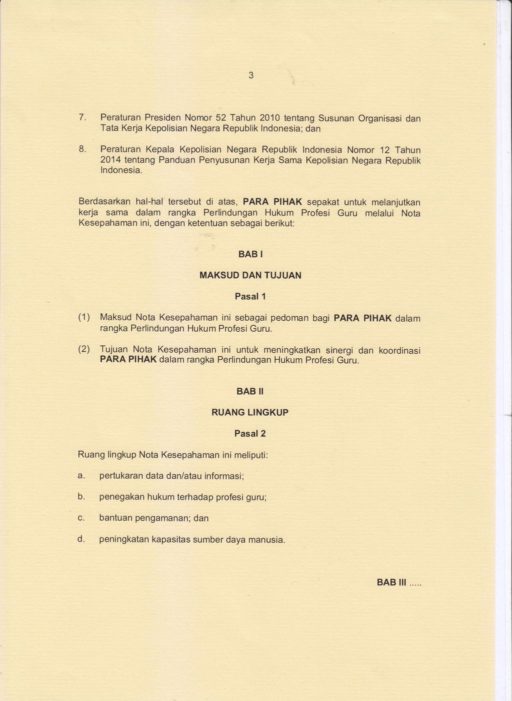 7. Peraturan Presiden Nomor 52 Tahun 2010 tentang Susunan Organisasi dan Tata Kerja Kepolisian Negara Republik lndonesia; dan 8.