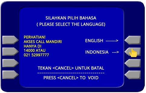 Silahkan masukan kartu ATM atau Kartu Mandiri Anda Step 2 1. Pilihlah bahasa yang digunakan : a.