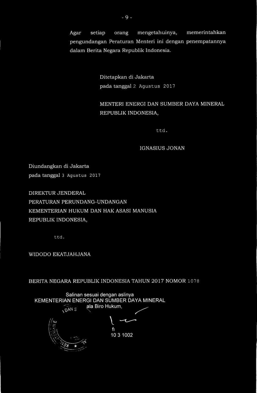IGNASIUS JONAN Diundangkan di Jakarta pada tanggal 3 Agustus 2017 DIREKTUR JENDERAL PERATURAN PERUNDANG-UNDANGAN KEMENTERIAN HUKUM DAN HAK ASASI MANUSIA