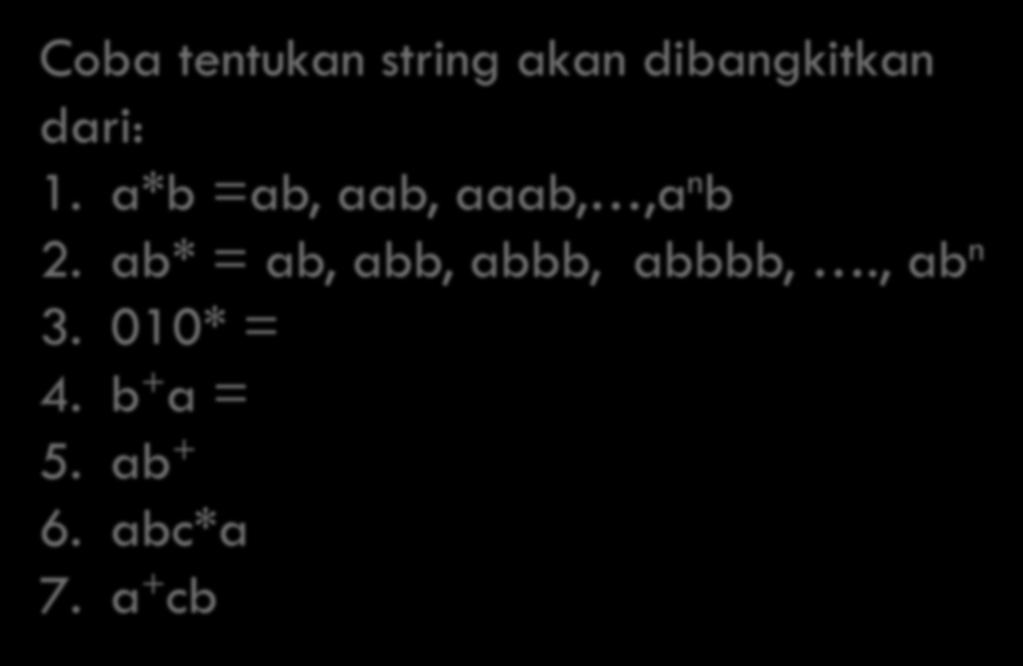 ab* = ab, abb, abbb, abbbb,., ab n 3. 010* = 4.