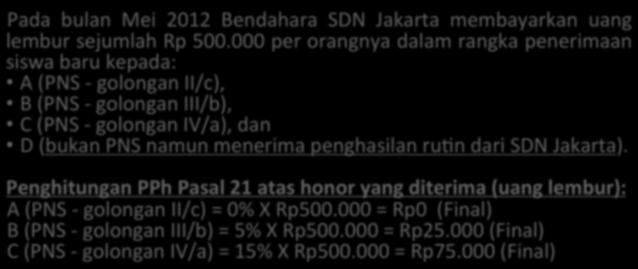 Pada) bulan) Mei) 2012) Bendahara) SDN) Jakarta) membayarkan) uang) lembur)sejumlah)rp)500.