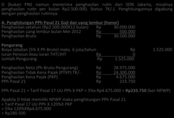 D) (bukan) PNS) namun) menerima) penghasilan) ru[n) dari) SDN) Jakarta,) misalnya) penghasilan) ru[n) per) bulan) Rp2.500.000,) Status) TK/P).) Penghitungannya) digabung) dengan)penghasilan)ru[nnya.