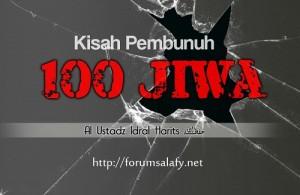 KISAH PEMBUNUH 100 JIWA Ditulis oleh: Al-Ustadz Abu Muhammad Harits Kisah ini pernah terjadi di zaman Bani Israil dahulu kala.