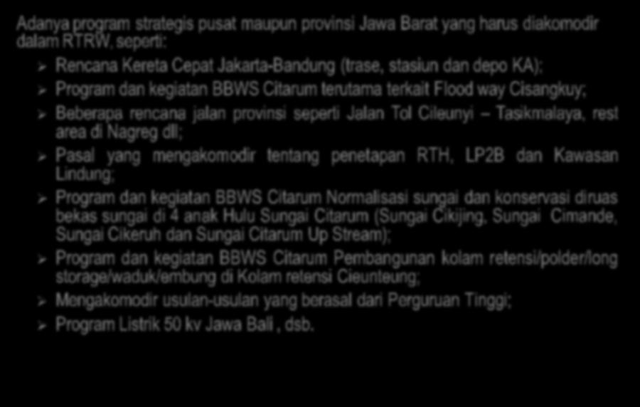 LATAR BELAKANG DILAKSANAKAN REVIEW RTRW (3) Adanya program strategis pusat maupun provinsi Jawa Barat yang harus diakomodir dalam RTRW, seperti: Rencana Kereta Cepat Jakarta-Bandung (trase, stasiun